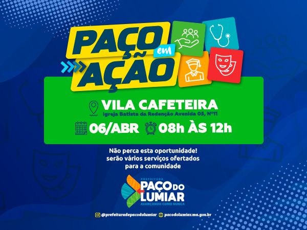 PAÇO EM AÇÃO na Vila Cafeteira disponibilizará serviços essenciais para os luminenses neste sábado